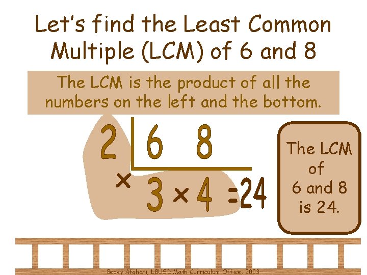 Let’s find the Least Common Multiple (LCM) of 6 and 8 The LCM is