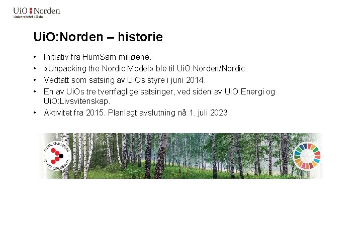 Ui. O: Norden – historie • • Initiativ fra Hum. Sam-miljøene. «Unpacking the Nordic