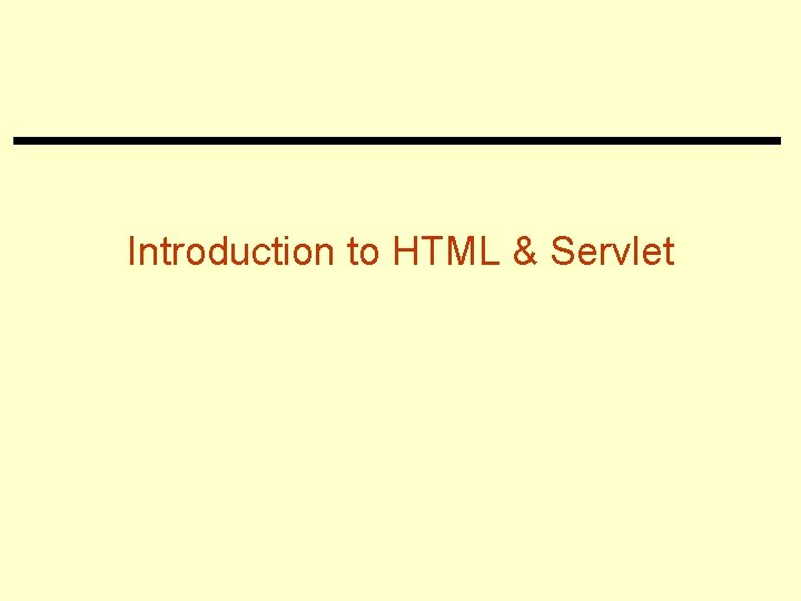 Introduction to HTML & Servlet 