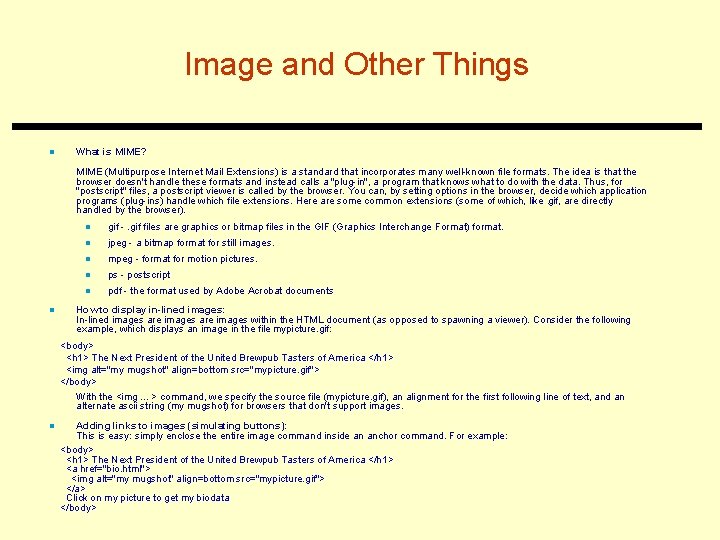 Image and Other Things n What is MIME? MIME (Multipurpose Internet Mail Extensions) is