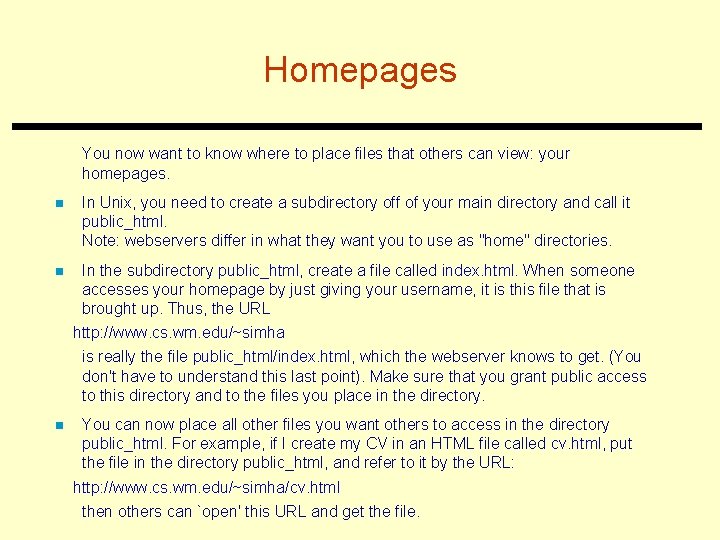 Homepages You now want to know where to place files that others can view: