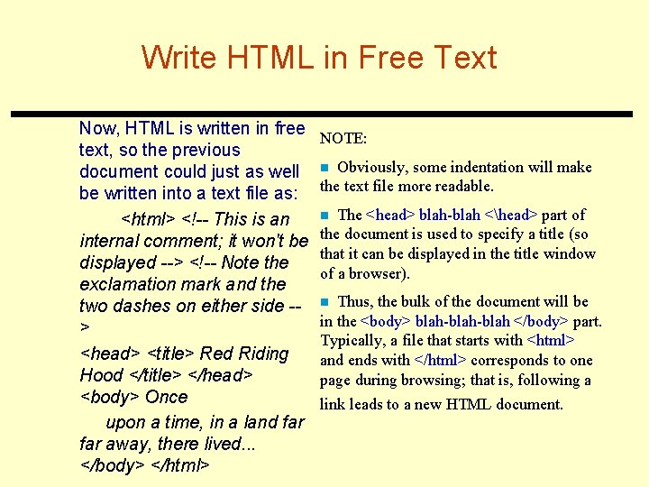 Write HTML in Free Text Now, HTML is written in free text, so the