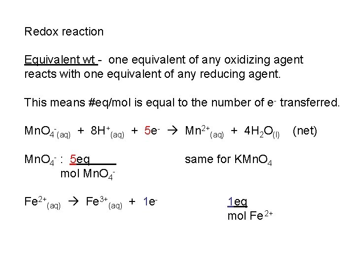 Redox reaction Equivalent wt - one equivalent of any oxidizing agent reacts with one