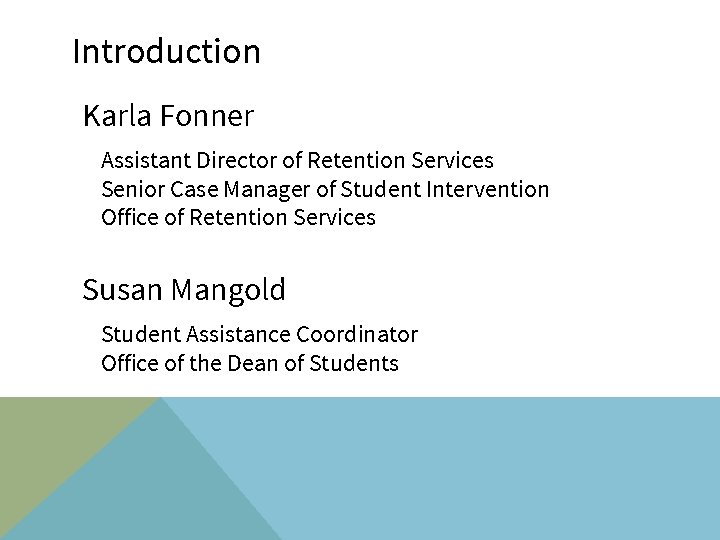 Introduction Karla Fonner Assistant Director of Retention Services Senior Case Manager of Student Intervention