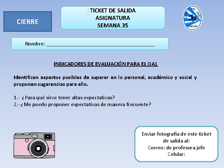 CIERRE TICKET DE SALIDA ASIGNATURA SEMANA 35 Nombre: ____________________ INDICADORES DE EVALUACIÓN PARA EL