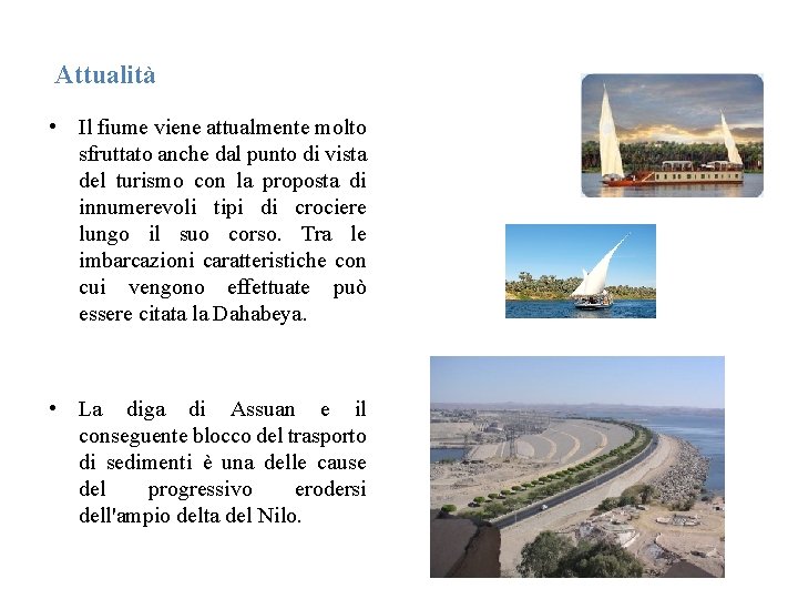 Attualità • Il fiume viene attualmente molto sfruttato anche dal punto di vista del