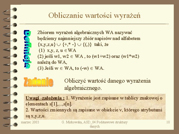 Obliczanie wartości wyrażeń Zbiorem wyrażeń algebraicznych WA nazywać będziemy najmniejszy zbiór napisów nad alfabetem