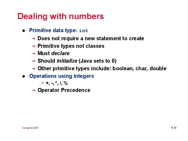 Dealing with numbers l Primitive data type: int l Does not require a new