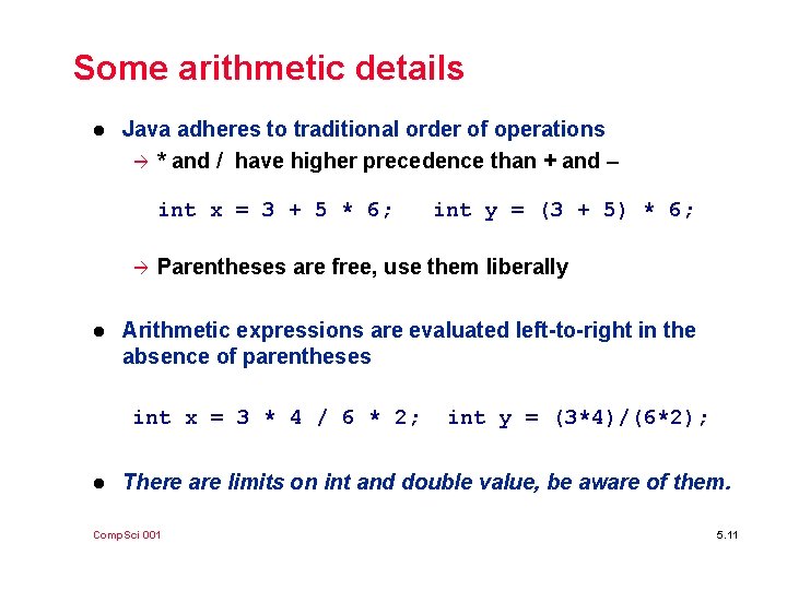 Some arithmetic details l Java adheres to traditional order of operations à * and