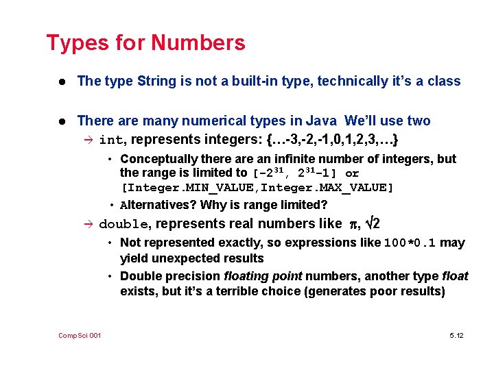 Types for Numbers l The type String is not a built-in type, technically it’s