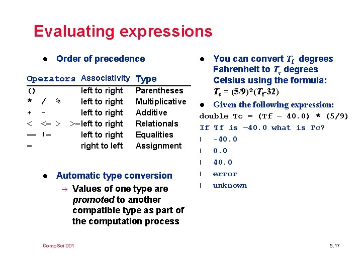 Evaluating expressions l Order of precedence l Operators Associativity Type () * + <