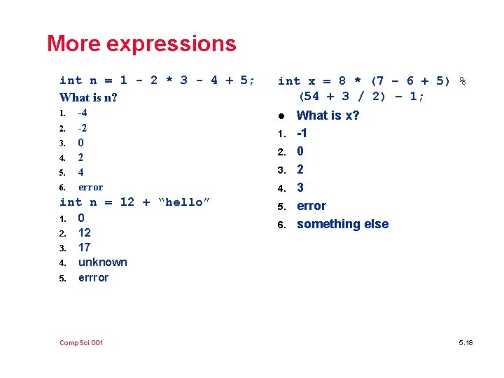 More expressions int n = 1 - 2 * 3 - 4 + 5;