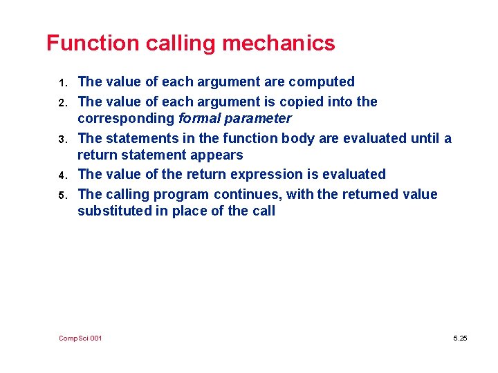 Function calling mechanics 1. 2. 3. 4. 5. The value of each argument are