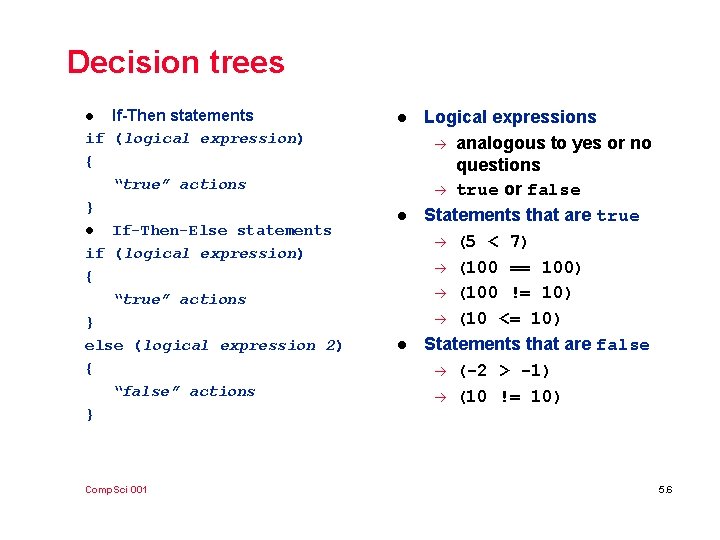 Decision trees If-Then statements if (logical expression) { “true” actions } l If-Then-Else statements