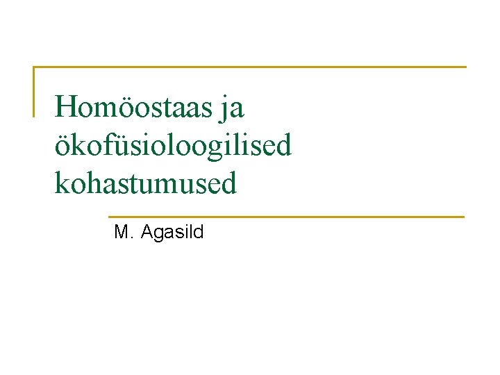 Homöostaas ja ökofüsioloogilised kohastumused M. Agasild 