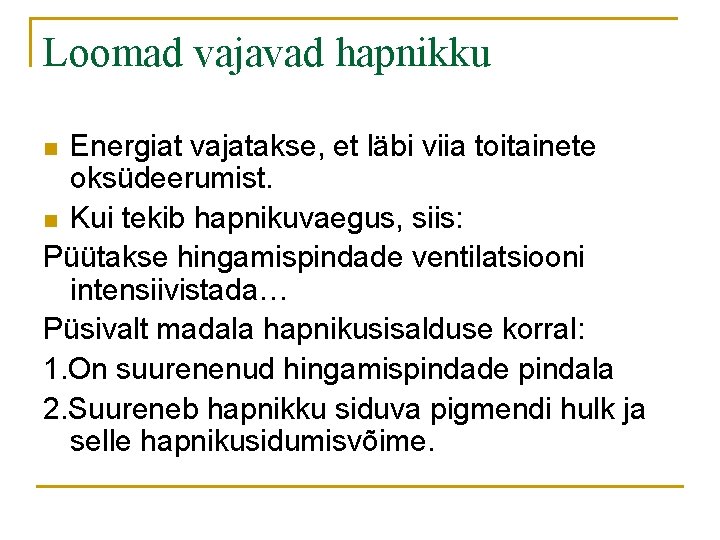 Loomad vajavad hapnikku Energiat vajatakse, et läbi viia toitainete oksüdeerumist. n Kui tekib hapnikuvaegus,