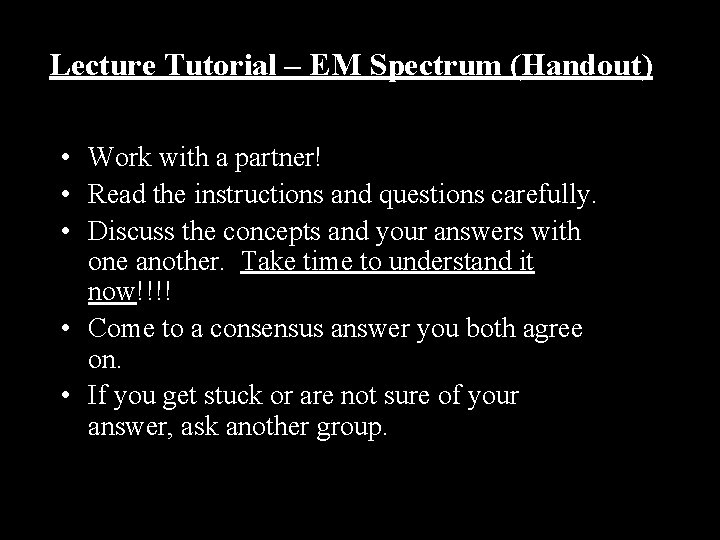 Lecture Tutorial – EM Spectrum (Handout) • Work with a partner! • Read the