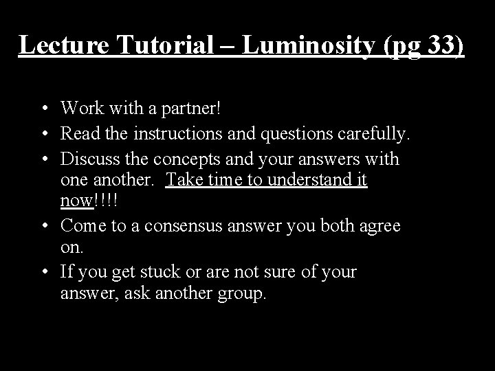 Lecture Tutorial – Luminosity (pg 33) • Work with a partner! • Read the