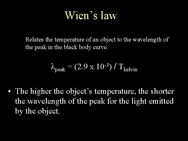 Wien’s law Relates the temperature of an object to the wavelength of the peak