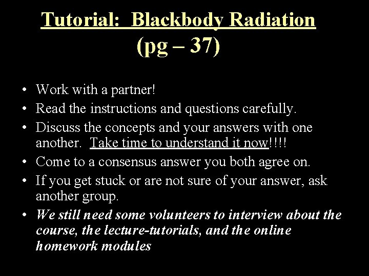 Tutorial: Blackbody Radiation (pg – 37) • Work with a partner! • Read the