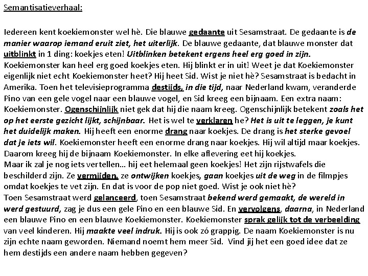 Semantisatieverhaal: Iedereen kent koekiemonster wel hè. Die blauwe gedaante uit Sesamstraat. De gedaante is