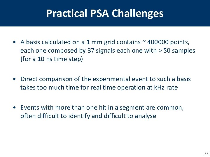 Practical PSA Challenges • A basis calculated on a 1 mm grid contains ~