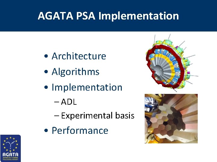 AGATA PSA Implementation • Architecture • Algorithms • Implementation – ADL – Experimental basis