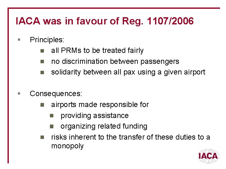IACA was in favour of Reg. 1107/2006 § Principles: all PRMs to be treated