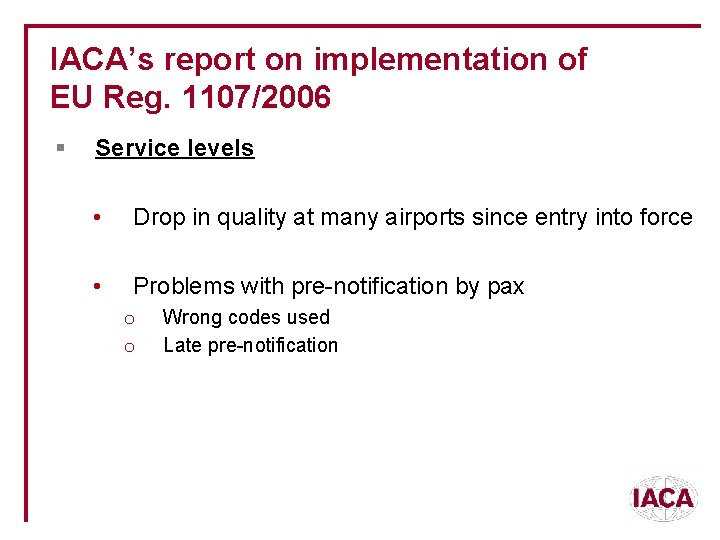 IACA’s report on implementation of EU Reg. 1107/2006 § Service levels • Drop in