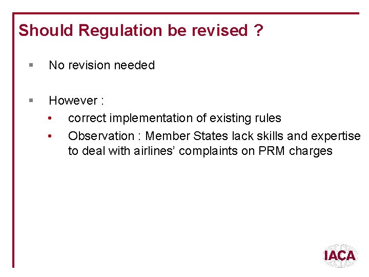 Should Regulation be revised ? § No revision needed § However : • correct