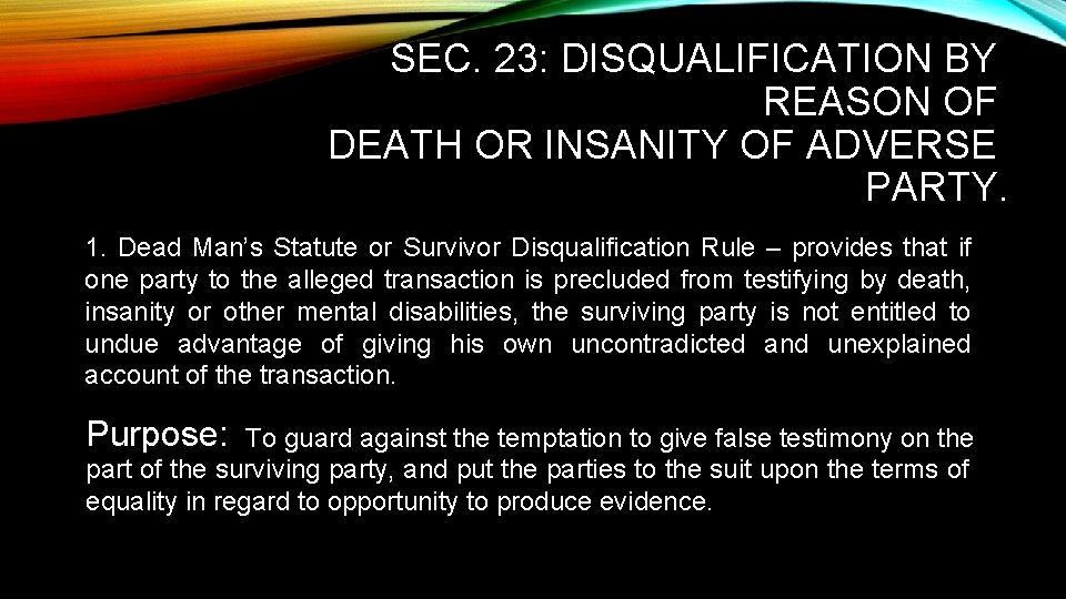 SEC. 23: DISQUALIFICATION BY REASON OF DEATH OR INSANITY OF ADVERSE PARTY. 1. Dead