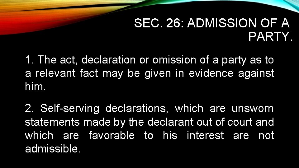 SEC. 26: ADMISSION OF A PARTY. 1. The act, declaration or omission of a