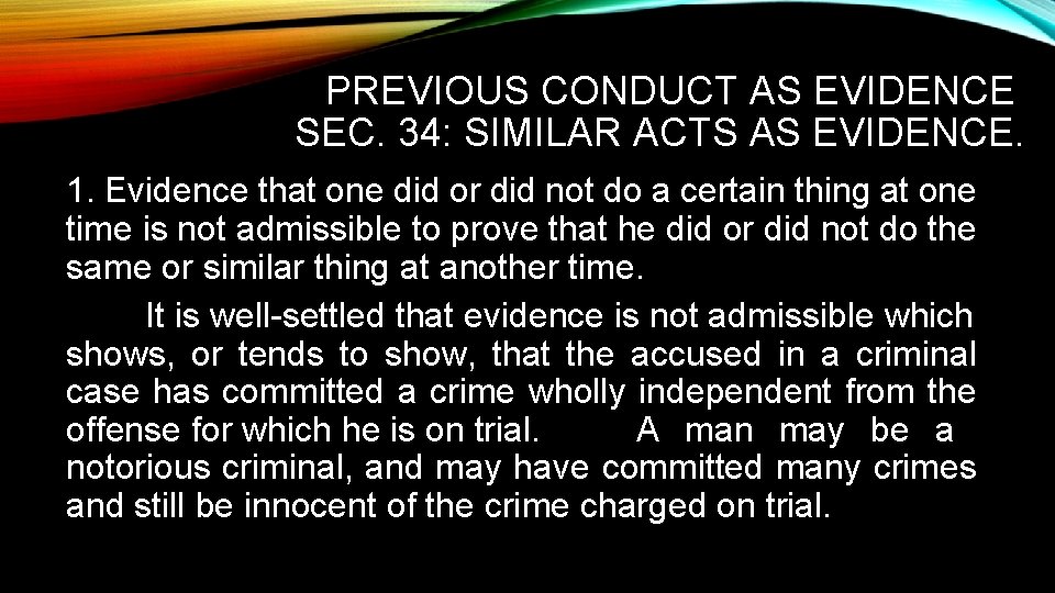 PREVIOUS CONDUCT AS EVIDENCE SEC. 34: SIMILAR ACTS AS EVIDENCE. 1. Evidence that one