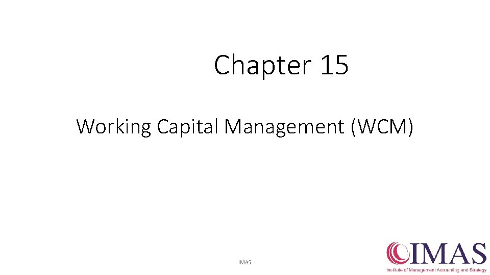 Chapter 15 Working Capital Management (WCM) IMAS 1 