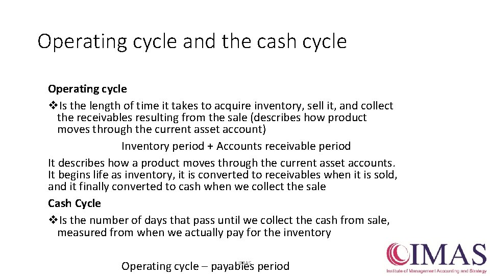 Operating cycle and the cash cycle Operating cycle v. Is the length of time