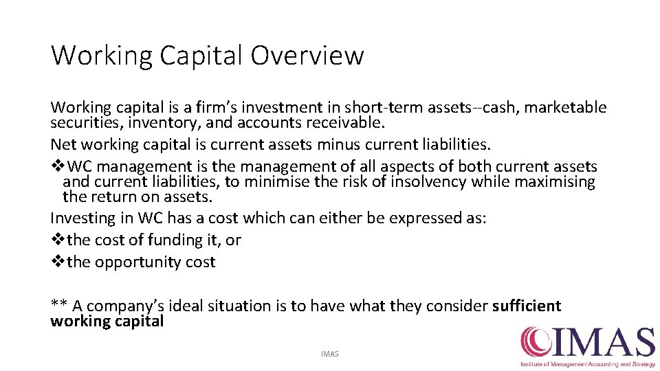 Working Capital Overview Working capital is a firm’s investment in short-term assets--cash, marketable securities,