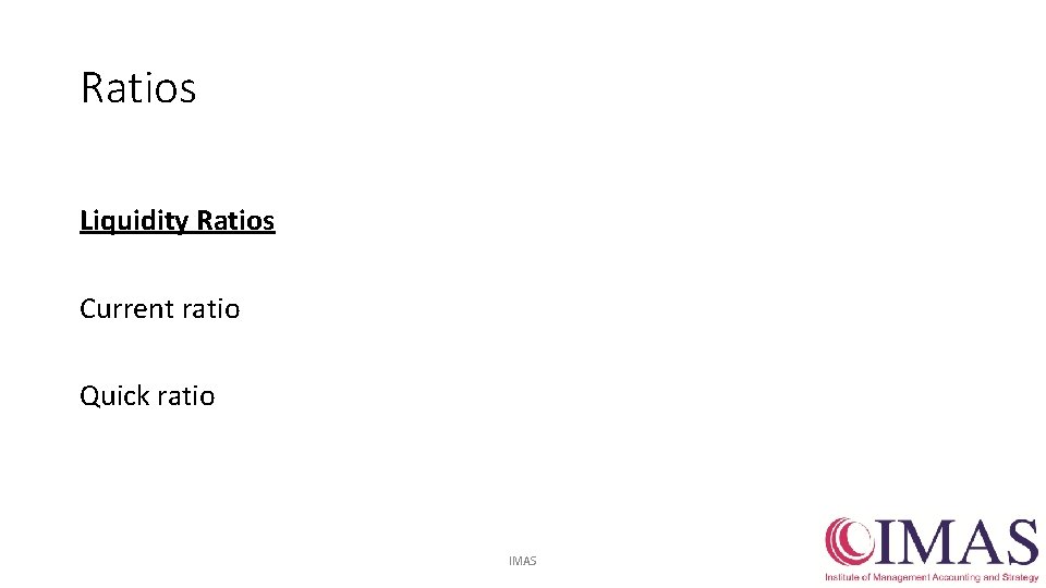 Ratios Liquidity Ratios Current ratio Quick ratio IMAS 24 