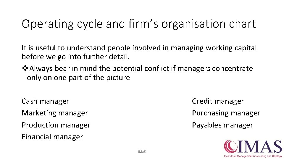 Operating cycle and firm’s organisation chart It is useful to understand people involved in