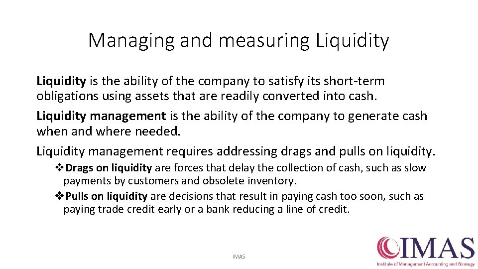 Managing and measuring Liquidity is the ability of the company to satisfy its short-term
