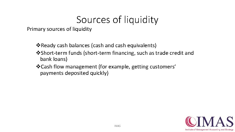 Sources of liquidity Primary sources of liquidity v. Ready cash balances (cash and cash