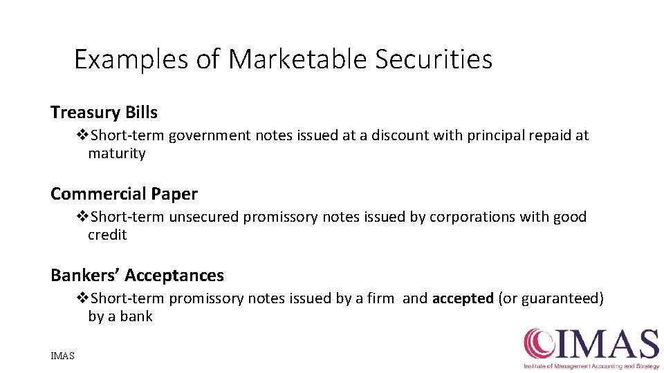 Examples of Marketable Securities Treasury Bills v. Short-term government notes issued at a discount