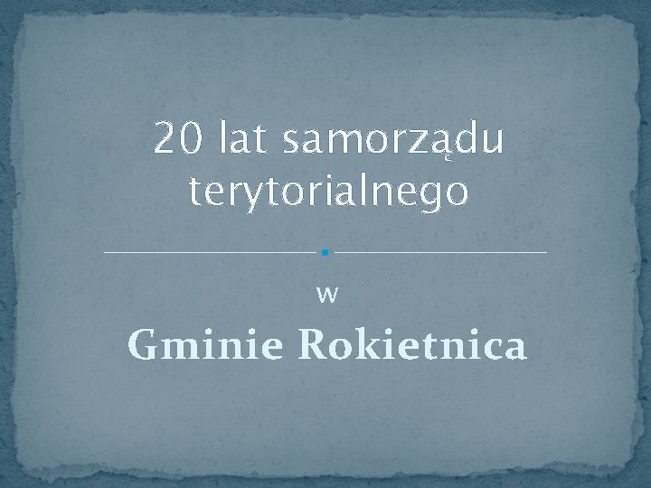 20 lat samorządu terytorialnego w Gminie Rokietnica 