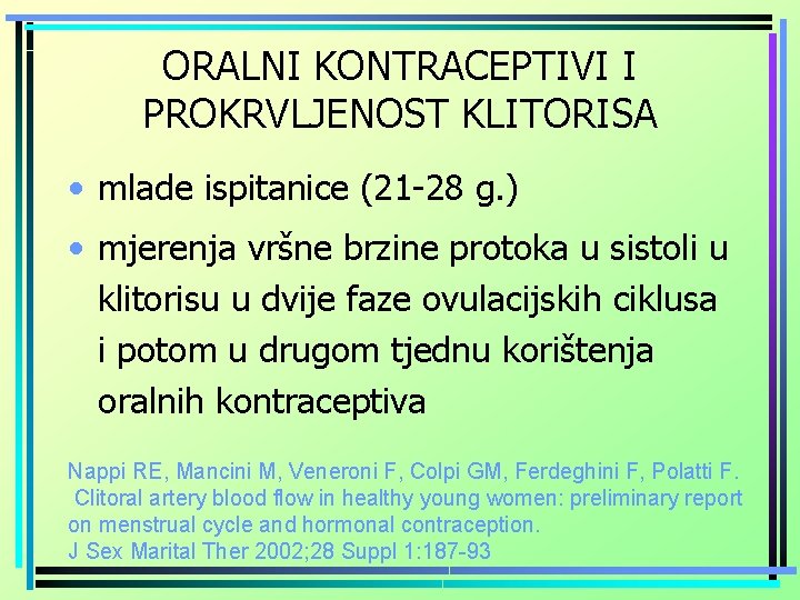 ORALNI KONTRACEPTIVI I PROKRVLJENOST KLITORISA • mlade ispitanice (21 -28 g. ) • mjerenja