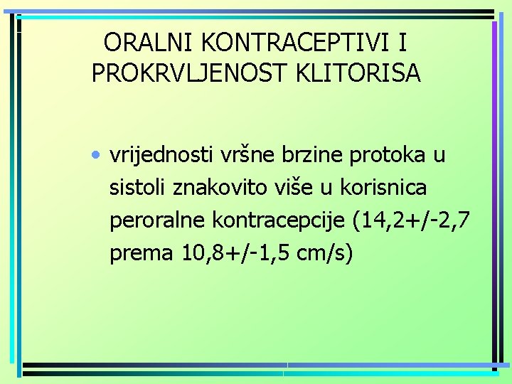 ORALNI KONTRACEPTIVI I PROKRVLJENOST KLITORISA • vrijednosti vršne brzine protoka u sistoli znakovito više