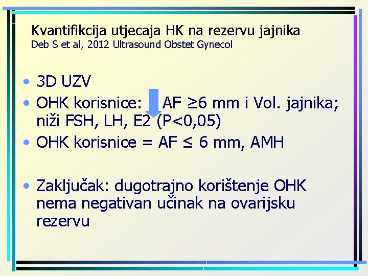 Kvantifikcija utjecaja HK na rezervu jajnika Deb S et al, 2012 Ultrasound Obstet Gynecol