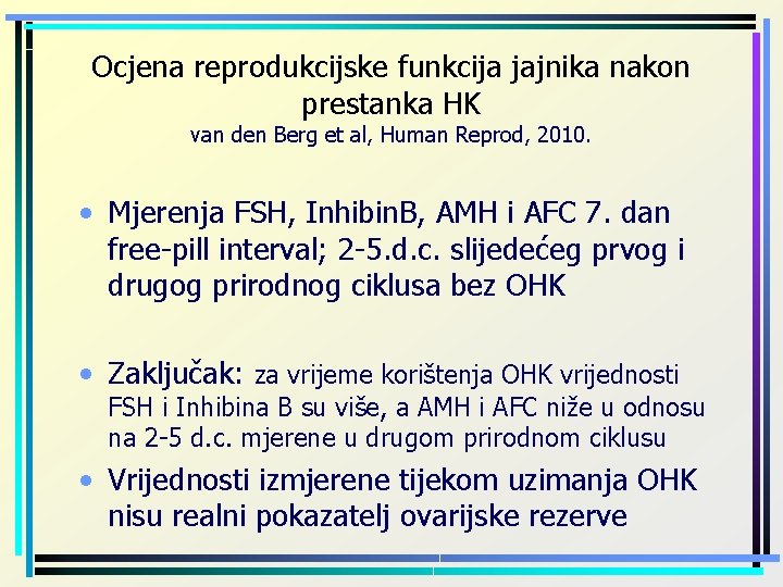 Ocjena reprodukcijske funkcija jajnika nakon prestanka HK van den Berg et al, Human Reprod,