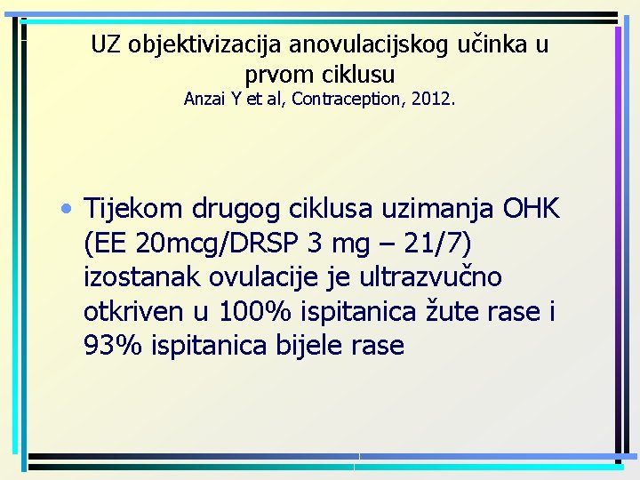 UZ objektivizacija anovulacijskog učinka u prvom ciklusu Anzai Y et al, Contraception, 2012. •