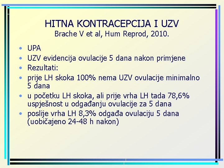 HITNA KONTRACEPCIJA I UZV Brache V et al, Hum Reprod, 2010. • • UPA