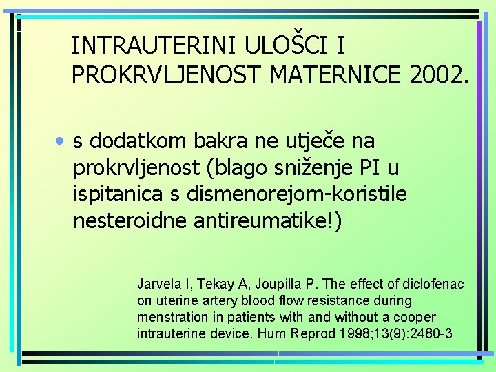 INTRAUTERINI ULOŠCI I PROKRVLJENOST MATERNICE 2002. • s dodatkom bakra ne utječe na prokrvljenost INTRAUTERINI ULOŠCI I PROKRVLJENOST MATERNICE 2002. • s dodatkom bakra ne utječe na prokrvljenost