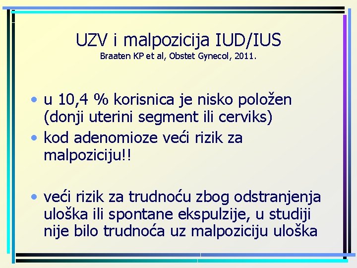 UZV i malpozicija IUD/IUS Braaten KP et al, Obstet Gynecol, 2011. • u 10,